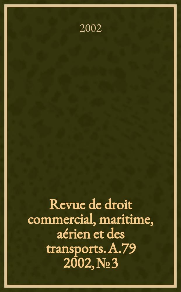 Revue de droit commercial, maritime, aérien et des transports. A.79 2002, №3