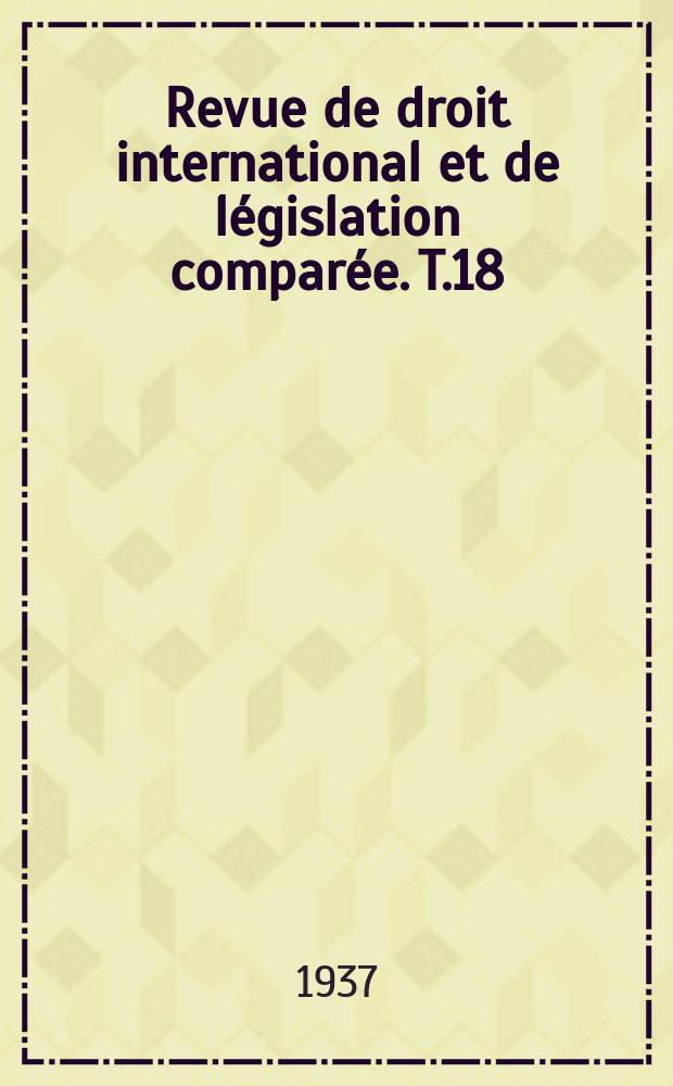 Revue de droit international et de législation comparée. T.18(64), №1
