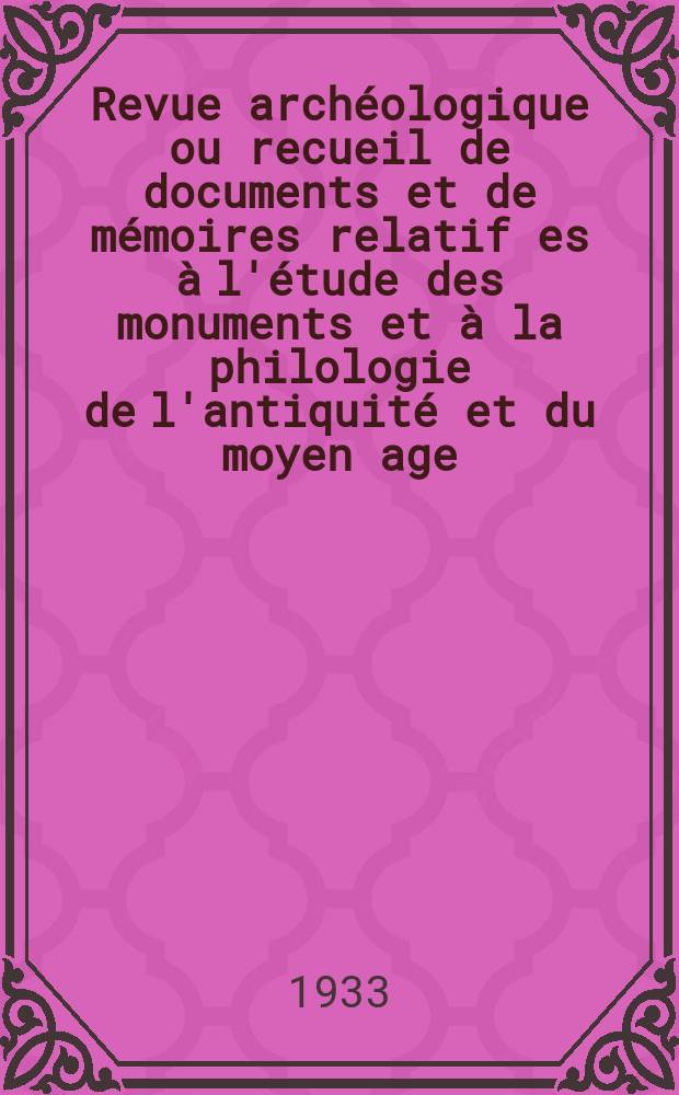 Revue archéologique ou recueil de documents et de mémoires relatif es à l'étude des monuments et à la philologie de l'antiquité et du moyen age : Publ. par les principaux archéologiques français et étrangers et accompagnés de planches gravées d'après les monuments originaux. T.1