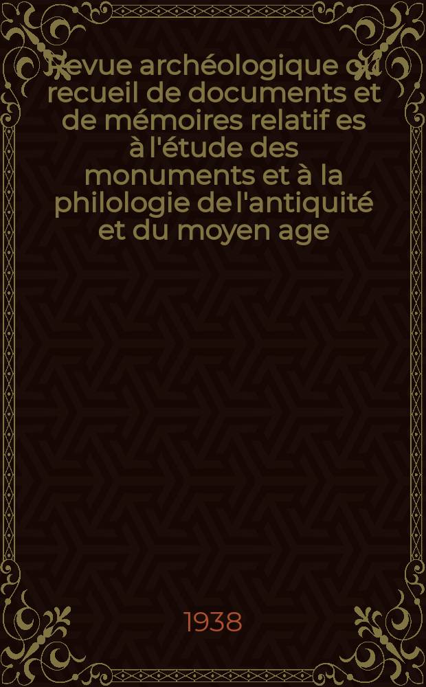 Revue arch&eacute;ologique ou recueil de documents et de m&eacute;moires relatif es &agrave; l'&eacute;tude des monuments et &agrave; la philologie de l'antiquit&eacute; et du moyen age : Publ. par les principaux arch&eacute;ologiques fran&ccedil;ais et &eacute;trangers et accompagn&eacute;s de planches grav&eacute;es d'apr&egrave;s les monuments originaux. T.11