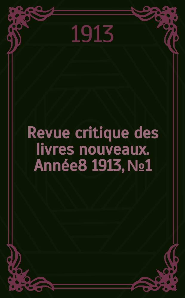 Revue critique des livres nouveaux. Année8 1913, №1