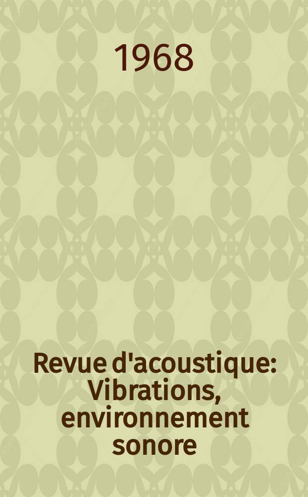 Revue d'acoustique : Vibrations, environnement sonore : Publ. sous l'égide du Groupement des acousticiens de langue française