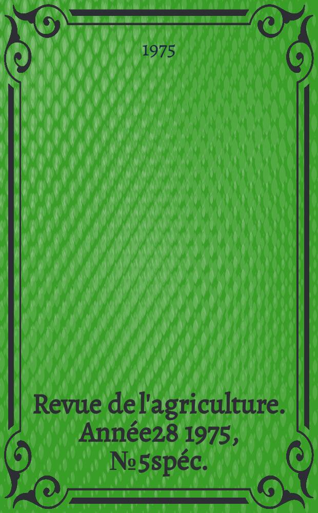 Revue de l'agriculture. Année28 1975, №5spéc. : (Les engrais)