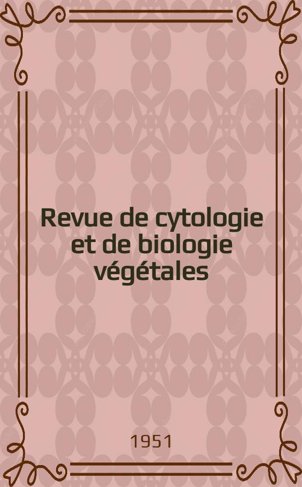 Revue de cytologie et de biologie végétales : (Anciennement Revue de cytologie et de cytophysiologie végétales ). T.12, Fasc.1/2 : Nombres chromosomiques chez les phanérogames