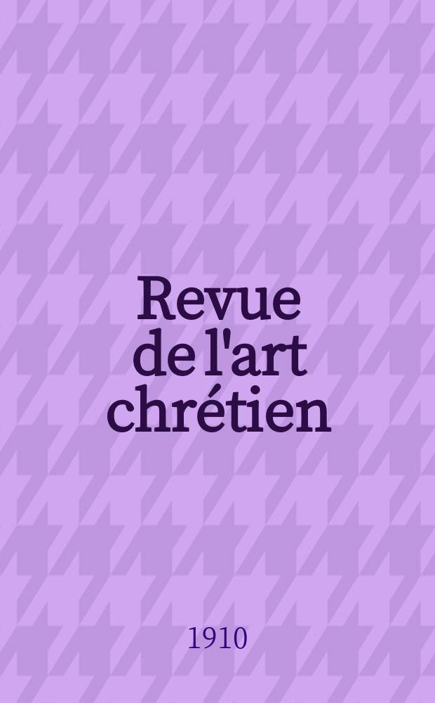 Revue de l'art chrétien : Recueil mensuel d'archéologie religieuse. Année53 1910, T.60, Livr.3