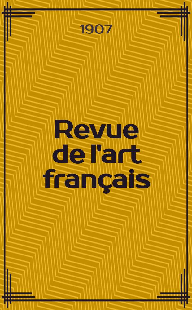Revue de l'art français : Ancien et moderne. Année23 : de La B. d'Correspondance de M. D'Angiviller avec Pierre, 1906