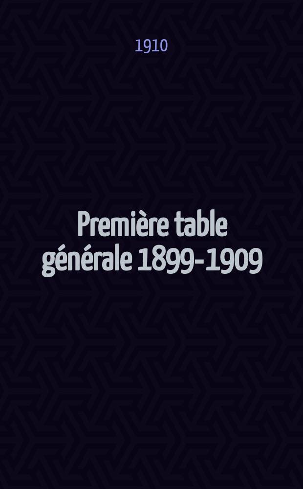 Première table générale 1899-1909 (Tomes 1 à 12)