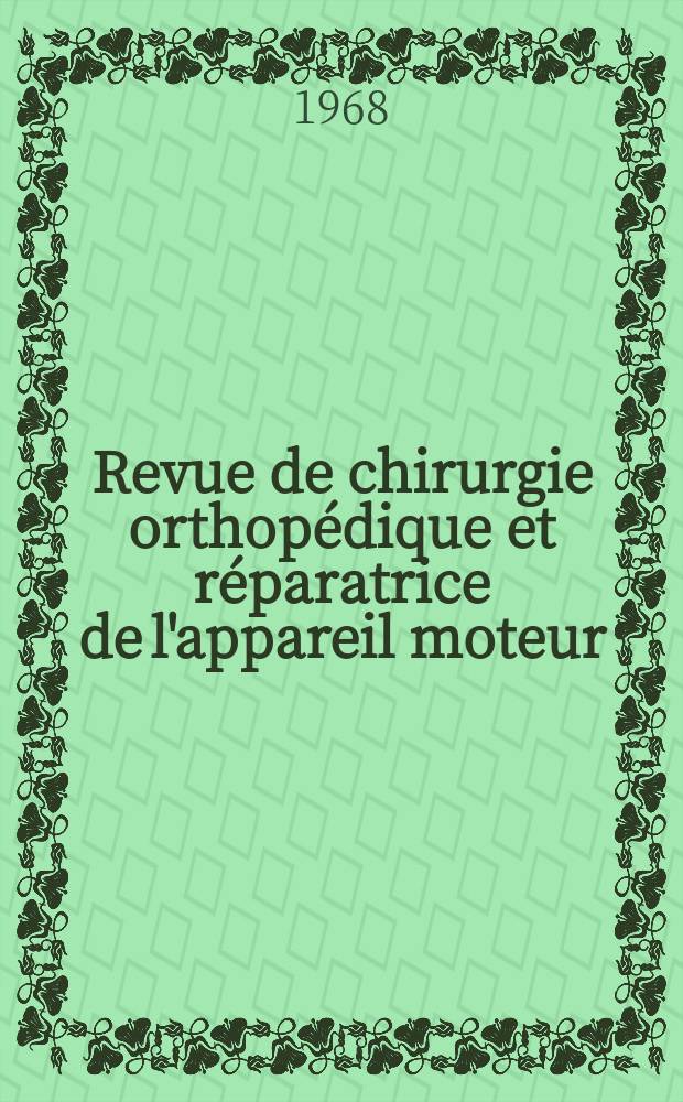Revue de chirurgie orthopédique et réparatrice de l'appareil moteur : Organe officiel de la Société française orthopédie et de traumatologie. T.54, №2