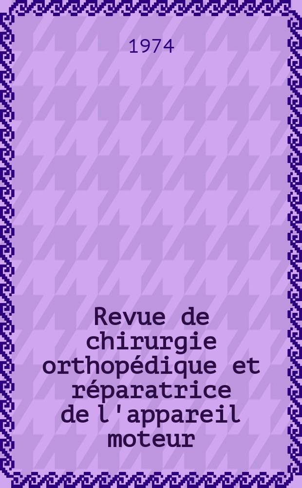 Revue de chirurgie orthopédique et réparatrice de l'appareil moteur : Organe officiel de la Société française orthopédie et de traumatologie. T.60, №5