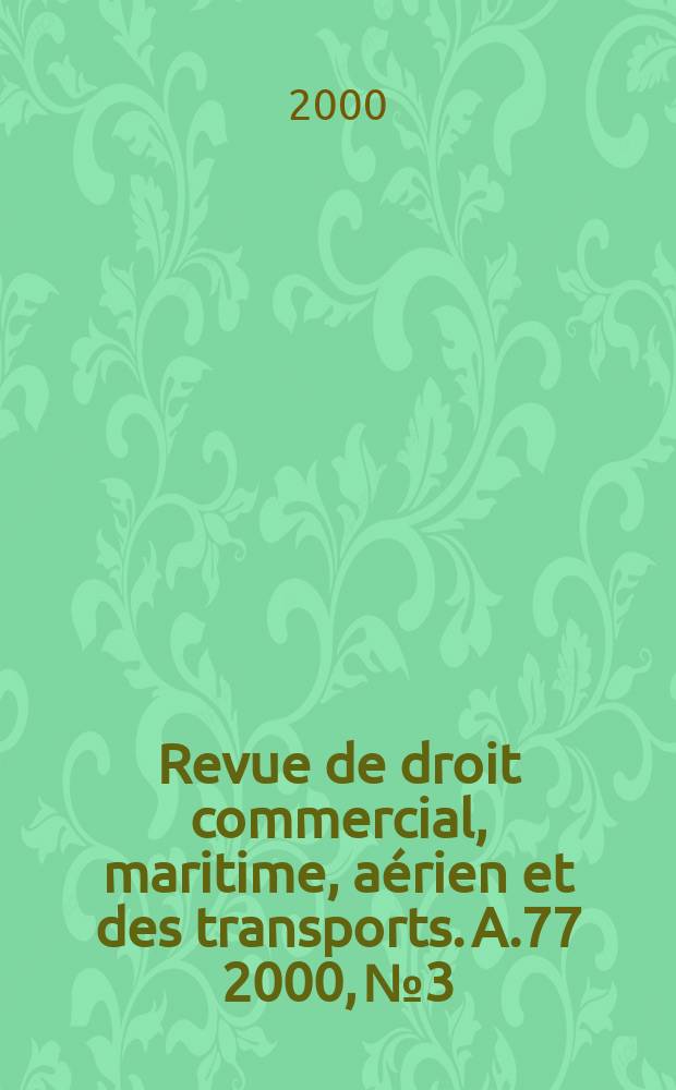 Revue de droit commercial, maritime, aérien et des transports. A.77 2000, №3