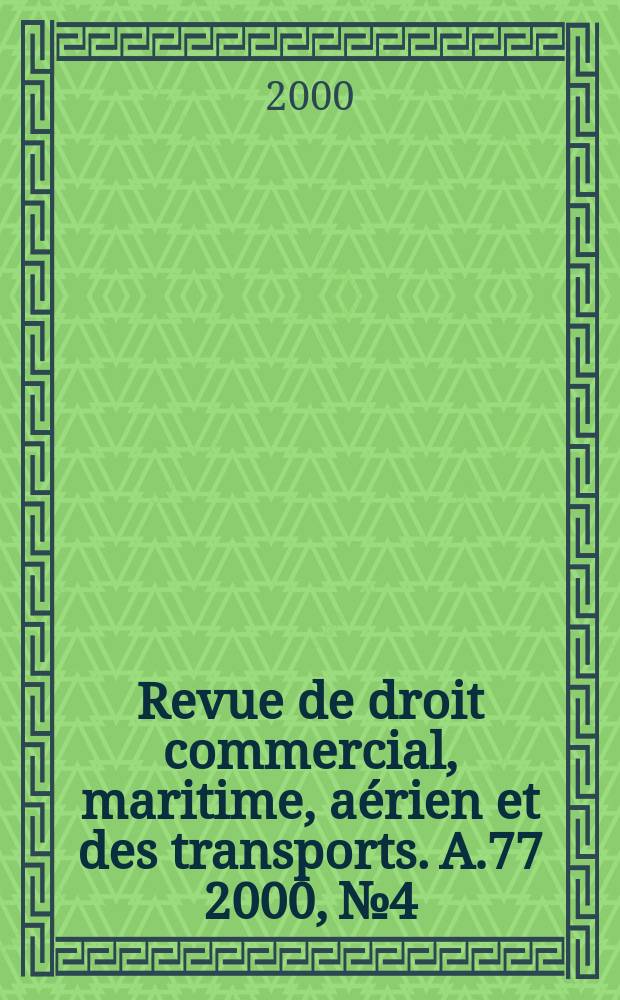Revue de droit commercial, maritime, aérien et des transports. A.77 2000, №4