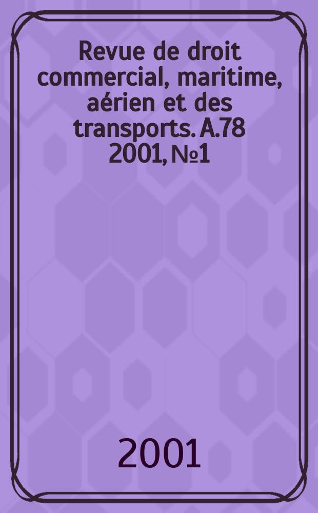 Revue de droit commercial, maritime, aérien et des transports. A.78 2001, №1