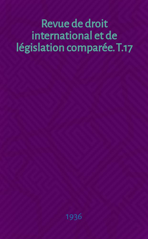 Revue de droit international et de législation comparée. T.17(63), №3