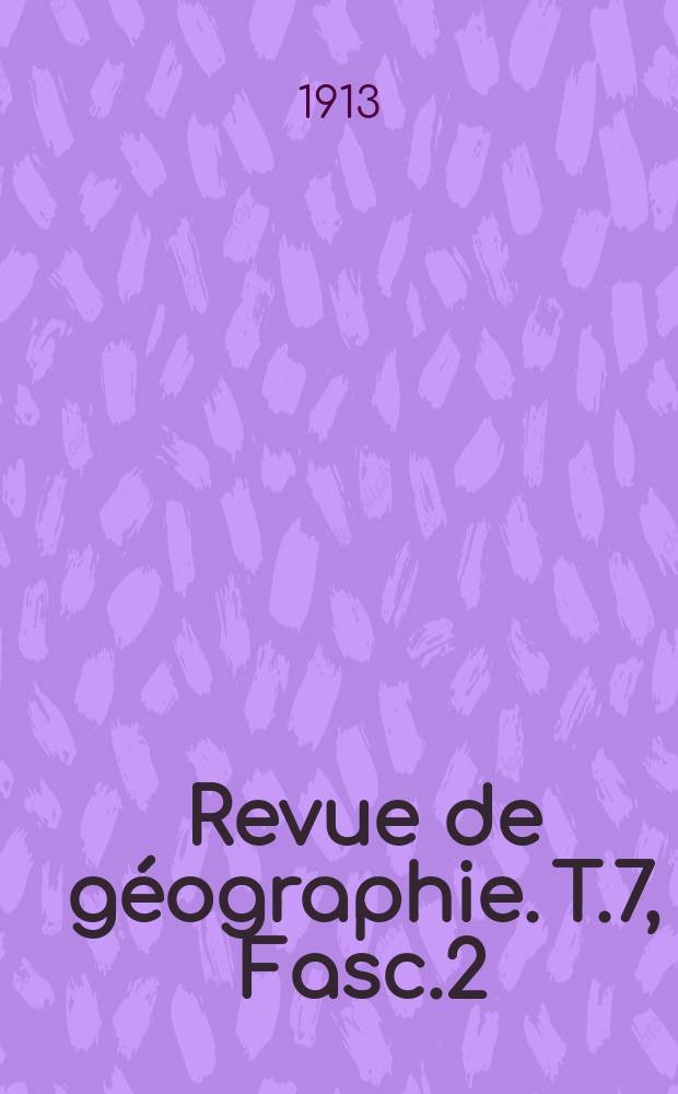 Revue de géographie. T.7, [Fasc.2]