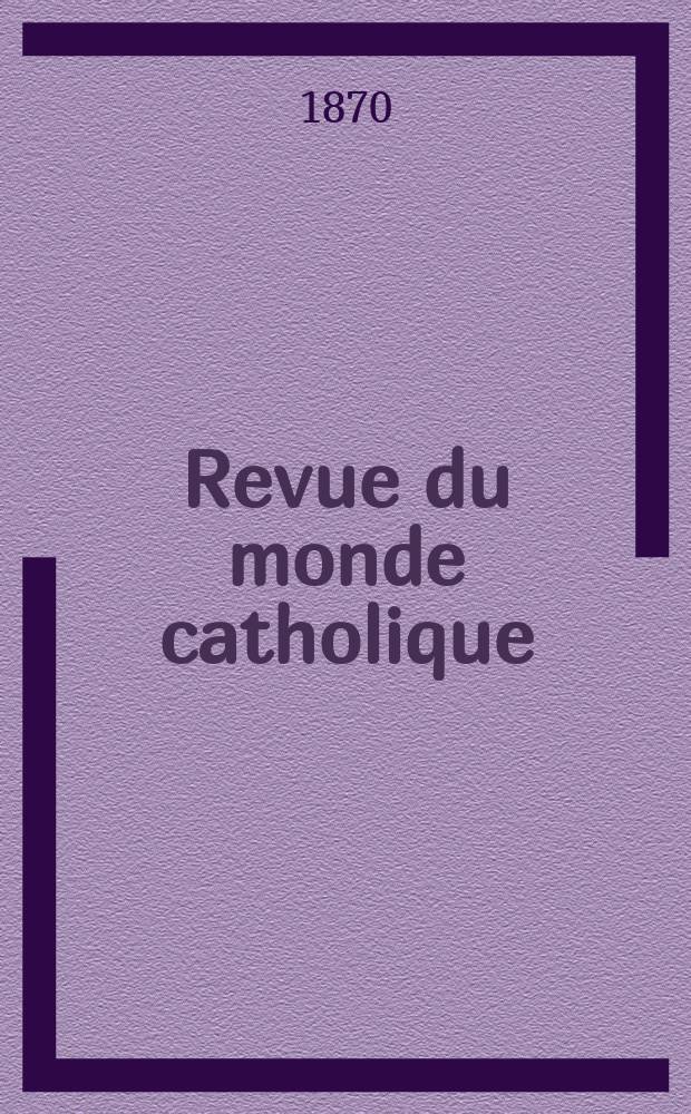 Revue du monde catholique : Théologie , philosophie, histoire, littérature , sciences, beaux - arts. Année10 1870, T.9(29), №53