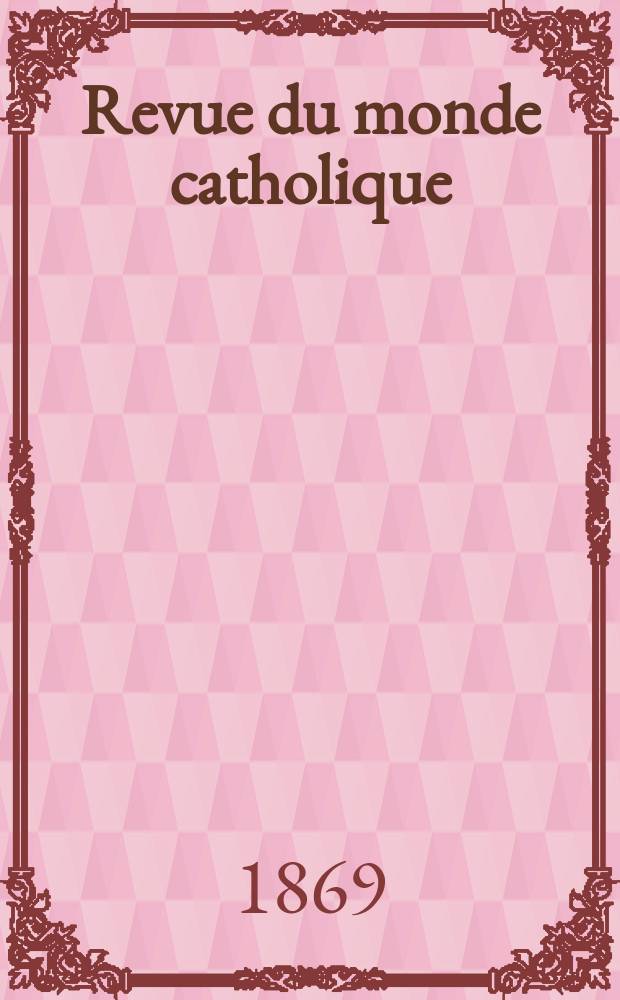 Revue du monde catholique : Théologie , philosophie, histoire, littérature , sciences, beaux - arts. Année9 1869/1870, T.7(27), №38
