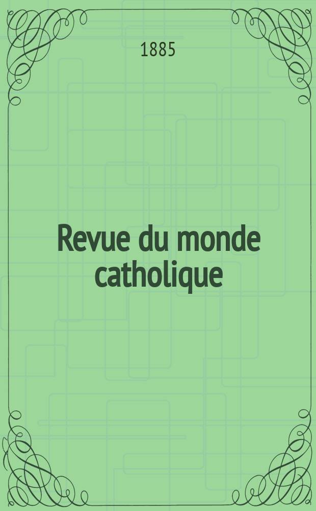 Revue du monde catholique : Théologie , philosophie, histoire, littérature , sciences, beaux - arts. Année25 1885/1886, T.3(83), №14