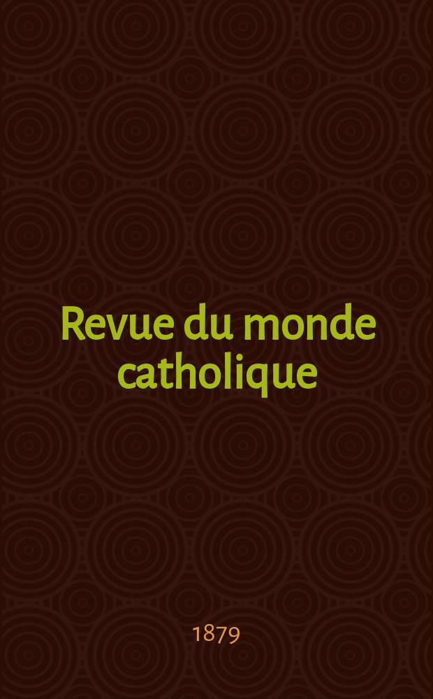 Revue du monde catholique : Théologie , philosophie, histoire, littérature , sciences, beaux - arts. Année19 1879/1880, T.2(57), №8