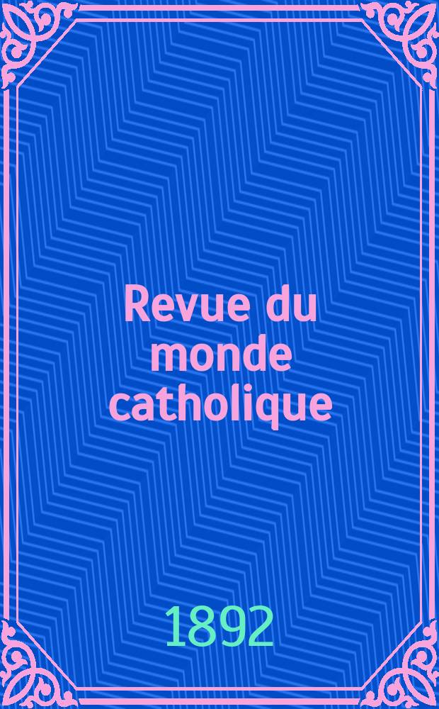 Revue du monde catholique : Théologie , philosophie, histoire, littérature , sciences, beaux - arts. Année31 1891/1892, T.3(111), №9