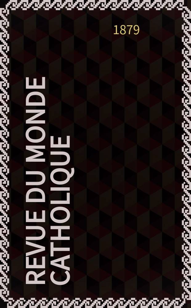 Revue du monde catholique : Théologie , philosophie, histoire, littérature , sciences, beaux - arts. Année19 1879/1880, T.5(60), №30