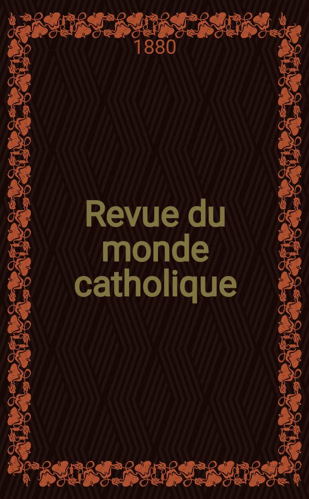Revue du monde catholique : Théologie , philosophie, histoire, littérature , sciences, beaux - arts. Année19 1879/1880, T.6(61), №35