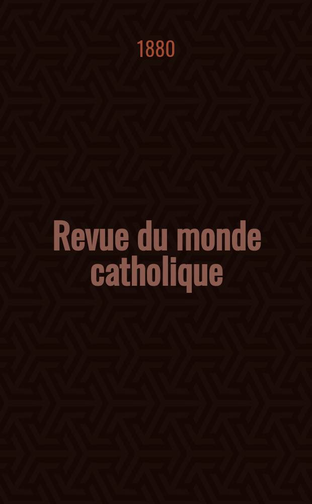 Revue du monde catholique : Théologie , philosophie, histoire, littérature , sciences, beaux - arts. Année20 1880/1881, T.8(63), №43