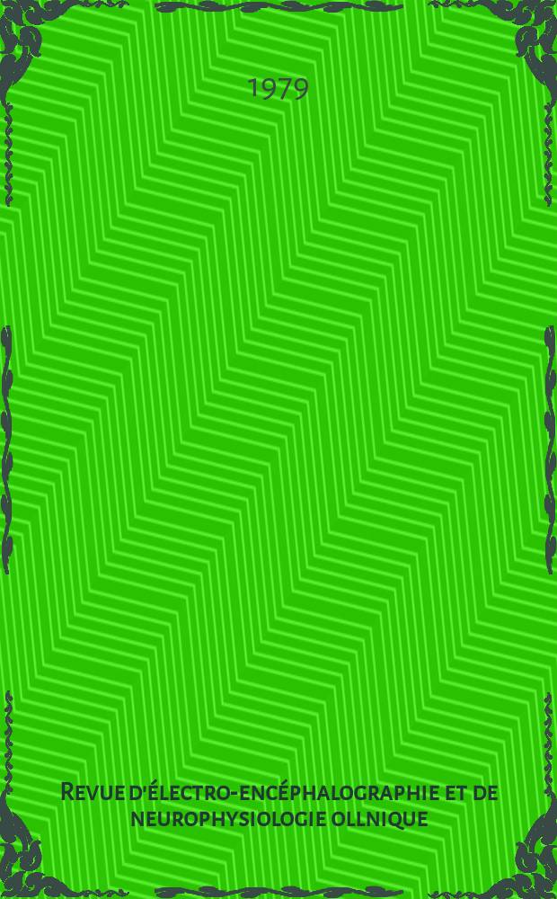 Revue d'électro-encéphalographie et de neurophysiologie ollnique : Organe de la Soc. d'électro-encéphalographie et de neurophysiologie clinique de lang. fr