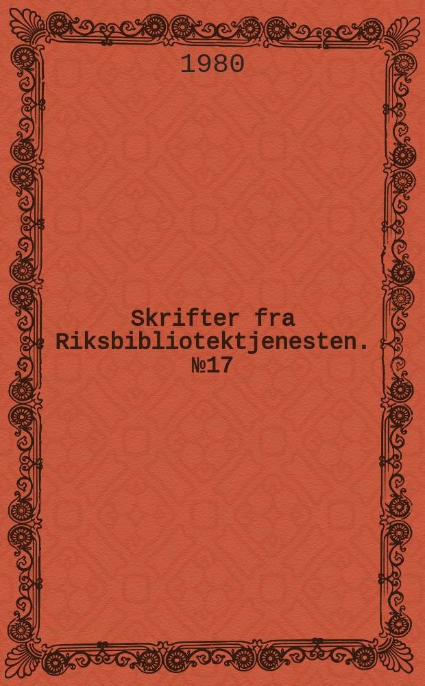 Skrifter fra Riksbibliotektjenesten. №17 : Fjernlånet i Norge