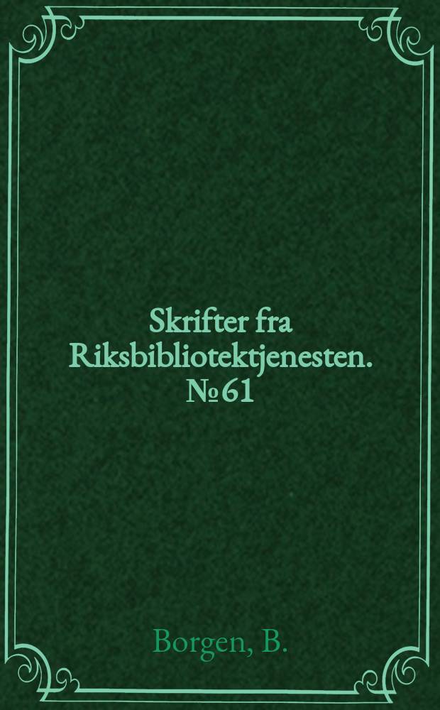Skrifter fra Riksbibliotektjenesten. №61 : Bibliotekets rolle i organisasjonen