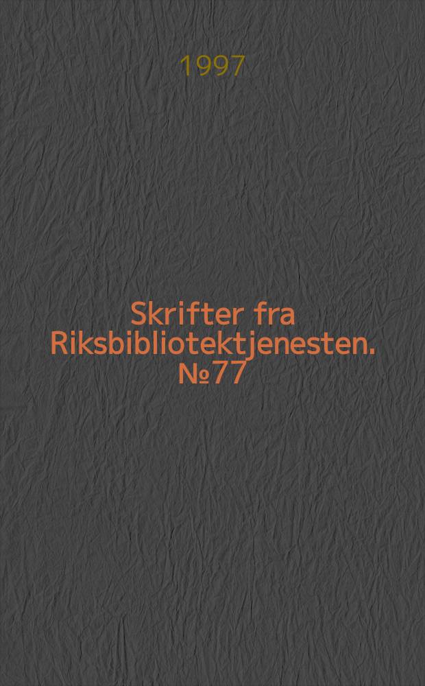 Skrifter fra Riksbibliotektjenesten. №77 : Fjernlån og innlån
