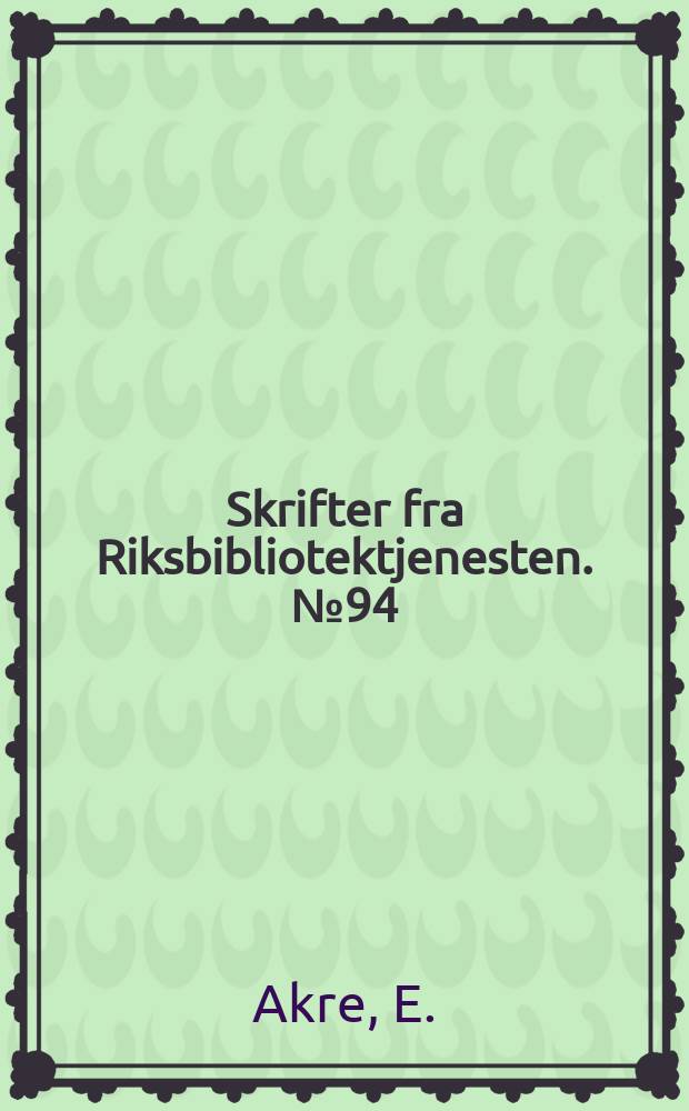 Skrifter fra Riksbibliotektjenesten. №94 : Vitenskapelig elektronisk publisering