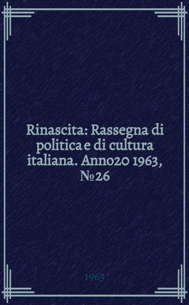 Rinascita : Rassegna di politica e di cultura italiana. Anno20 1963, №26