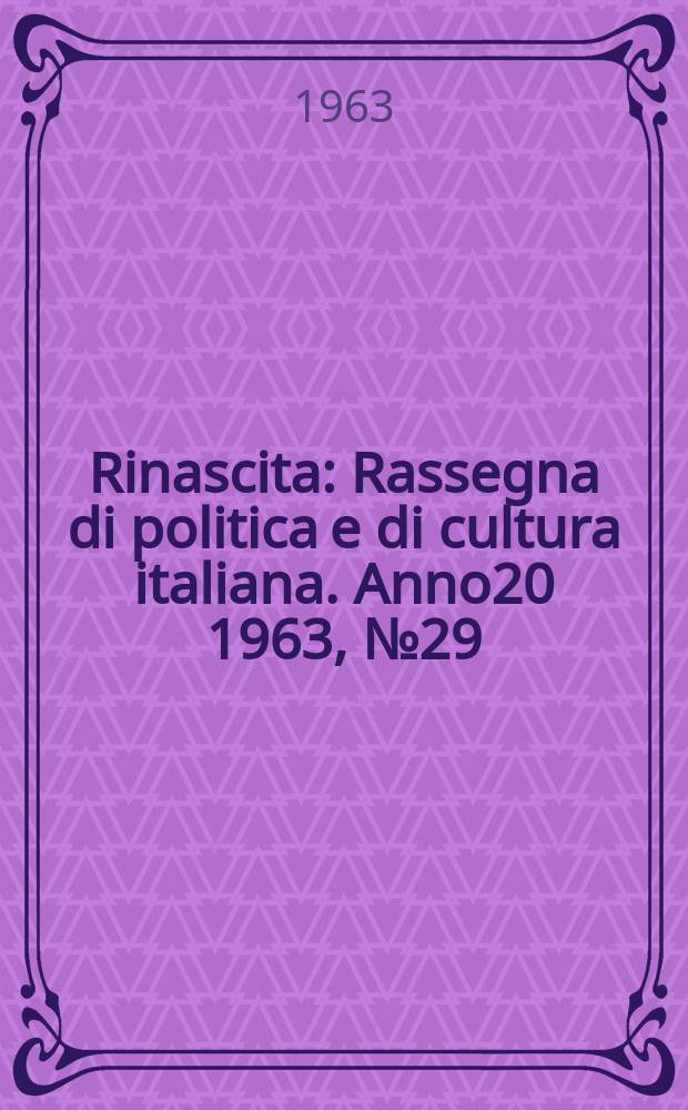Rinascita : Rassegna di politica e di cultura italiana. Anno20 1963, №29