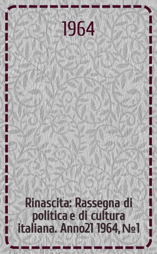 Rinascita : Rassegna di politica e di cultura italiana. Anno21 1964, №1