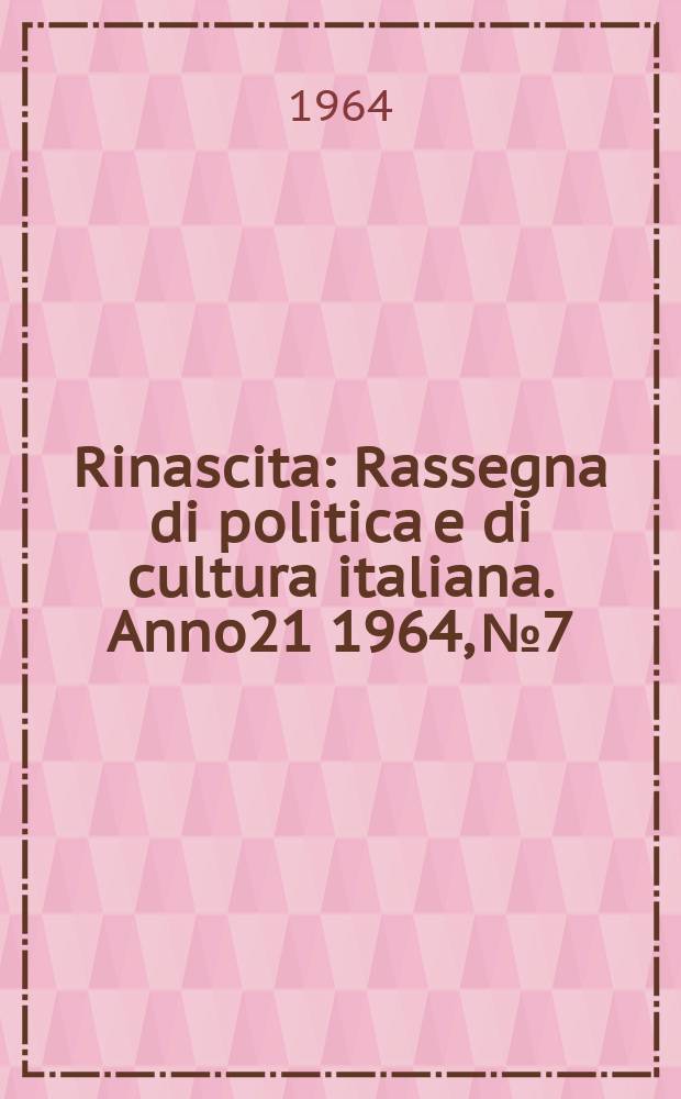 Rinascita : Rassegna di politica e di cultura italiana. Anno21 1964, №7