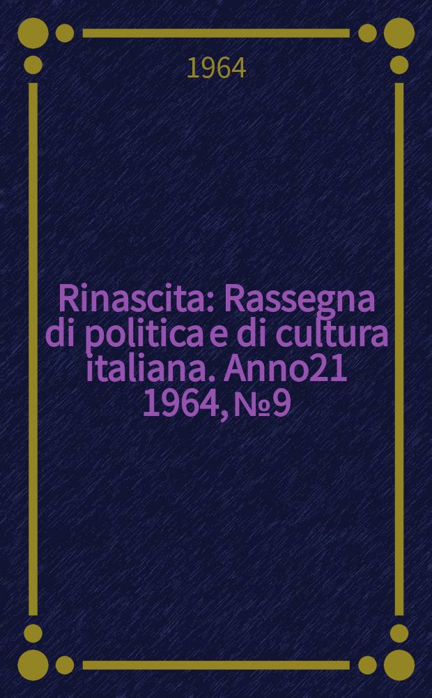 Rinascita : Rassegna di politica e di cultura italiana. Anno21 1964, №9
