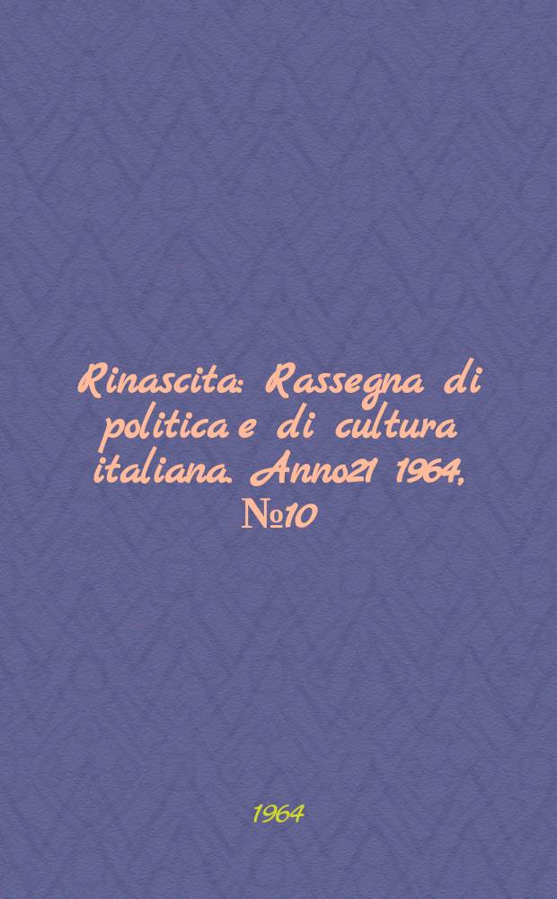 Rinascita : Rassegna di politica e di cultura italiana. Anno21 1964, №10
