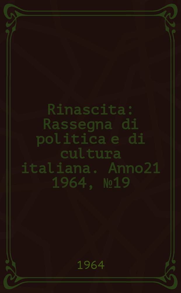 Rinascita : Rassegna di politica e di cultura italiana. Anno21 1964, №19