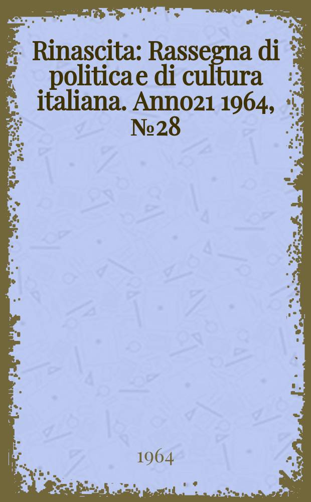 Rinascita : Rassegna di politica e di cultura italiana. Anno21 1964, №28