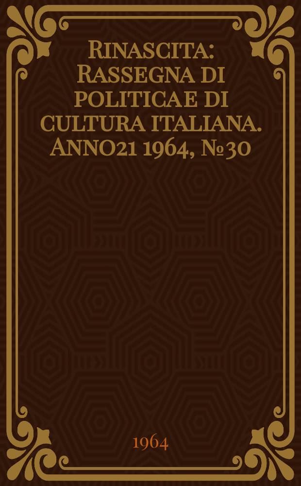 Rinascita : Rassegna di politica e di cultura italiana. Anno21 1964, №30
