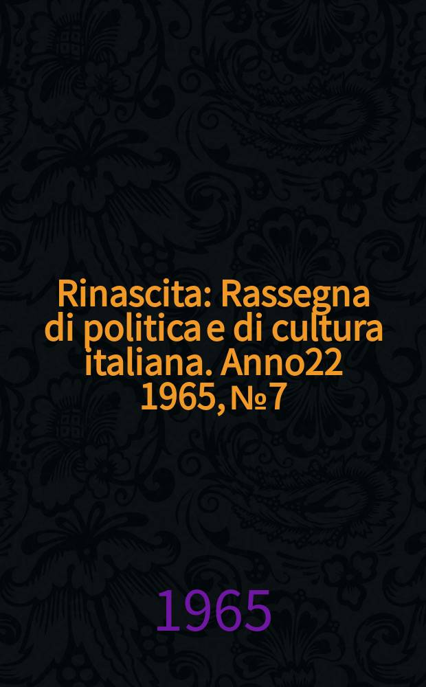 Rinascita : Rassegna di politica e di cultura italiana. Anno22 1965, №7