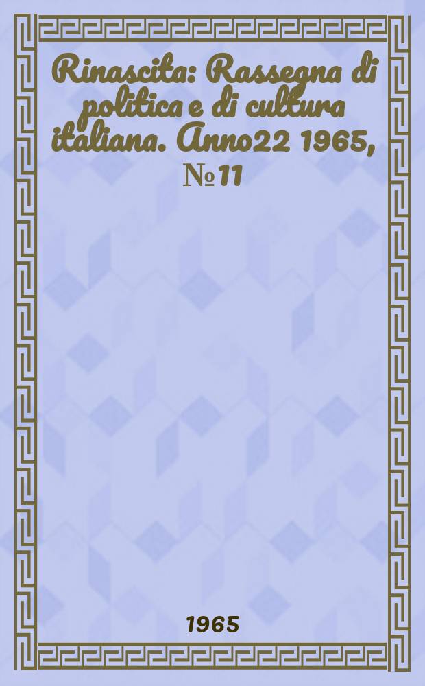 Rinascita : Rassegna di politica e di cultura italiana. Anno22 1965, №11