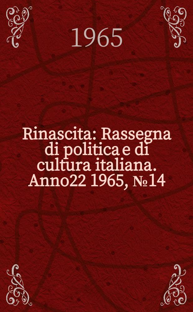 Rinascita : Rassegna di politica e di cultura italiana. Anno22 1965, №14