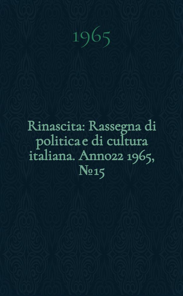 Rinascita : Rassegna di politica e di cultura italiana. Anno22 1965, №15