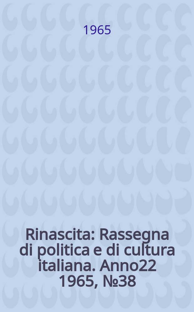 Rinascita : Rassegna di politica e di cultura italiana. Anno22 1965, №38