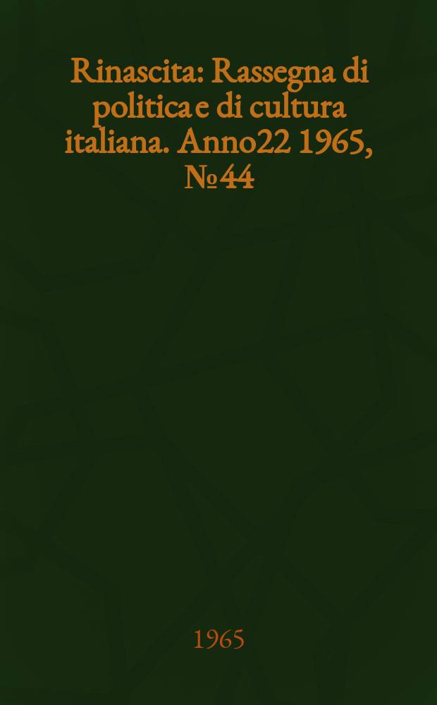 Rinascita : Rassegna di politica e di cultura italiana. Anno22 1965, №44