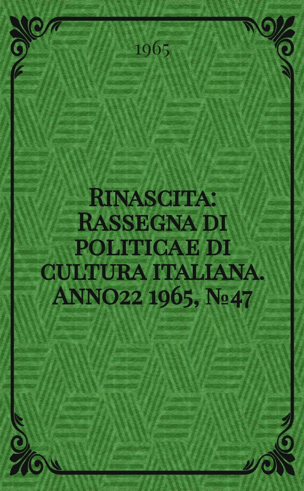 Rinascita : Rassegna di politica e di cultura italiana. Anno22 1965, №47