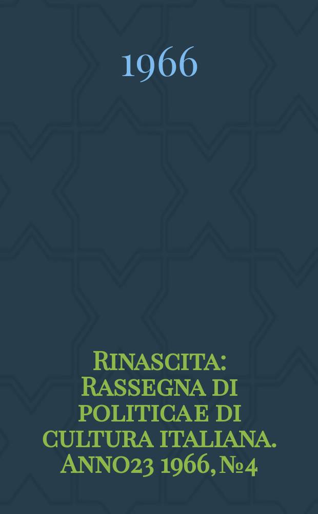 Rinascita : Rassegna di politica e di cultura italiana. Anno23 1966, №4