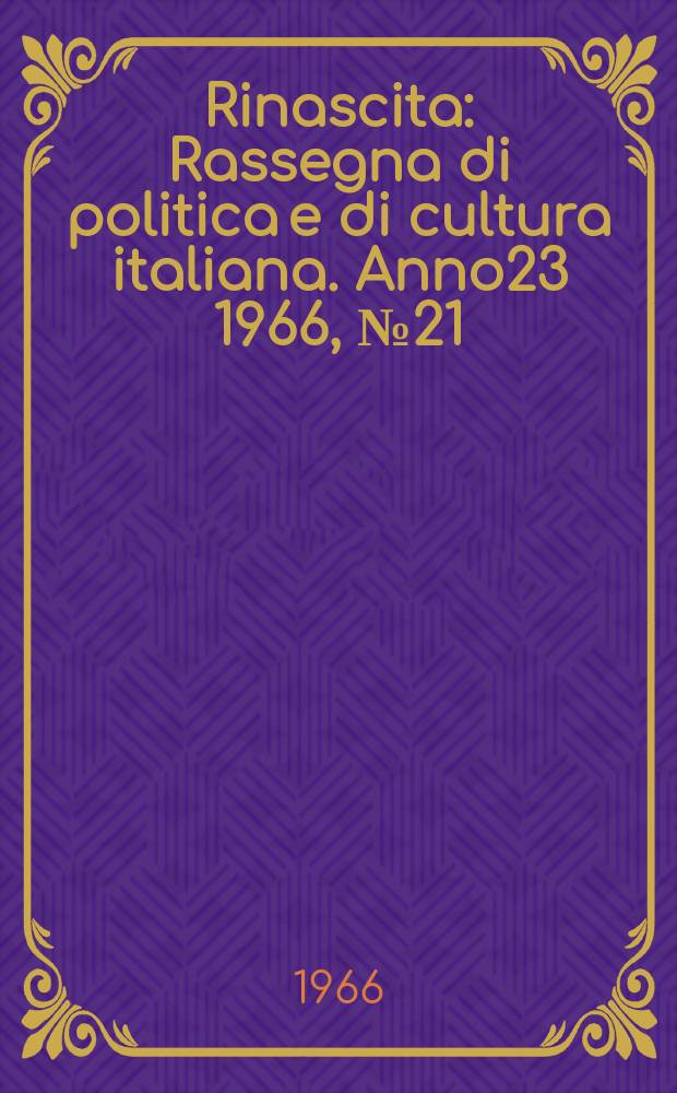 Rinascita : Rassegna di politica e di cultura italiana. Anno23 1966, №21