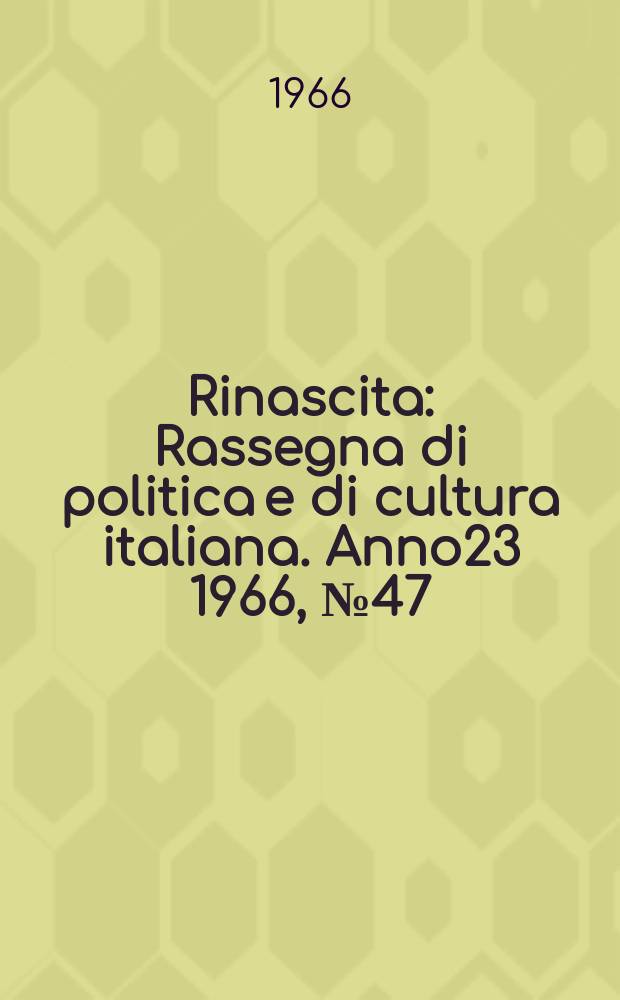 Rinascita : Rassegna di politica e di cultura italiana. Anno23 1966, №47